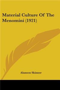Material Culture Of The Menomini (1921)