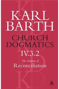 Church Dogmatics the Doctrine of Reconciliation, Volume 4, Part 3.2