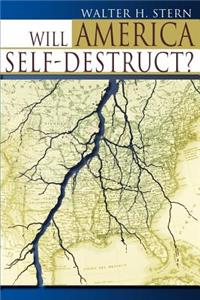 Will America Self-Destruct?