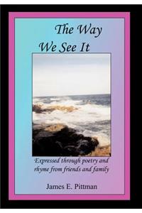 Way We See It: Expressed through poetry and rhyme from friends and family