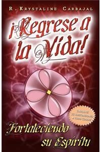 ¡Regrese a la Vida!