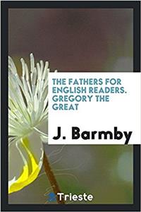 The fathers for English readers. Gregory the Great