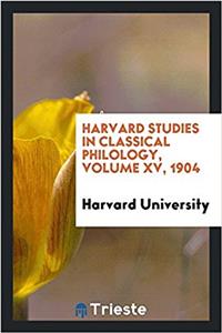 Harvard Studies in Classical Philology, Volume XV, 1904