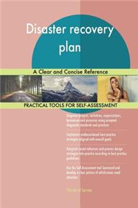 Disaster recovery plan A Clear and Concise Reference