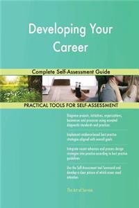 Developing Your Career Complete Self-Assessment Guide