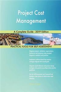 Project Cost Management A Complete Guide - 2019 Edition