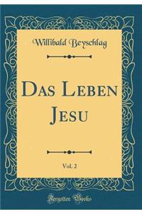 Das Leben Jesu, Vol. 2 (Classic Reprint)