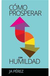 Como Prosperar con Humildad