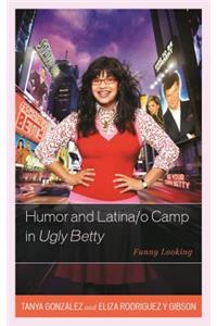 Humor and Latina/o Camp in Ugly Betty