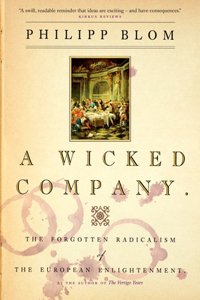 A Wicked Company: The Forgotten Radicalism of the European Enlightenment
