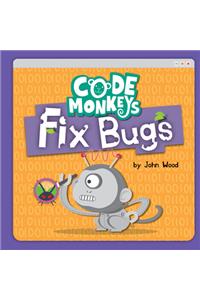 Code Monkeys Fix Bugs