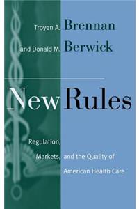 New Rules - Regulation,Markets & the Quality of  American Health Care