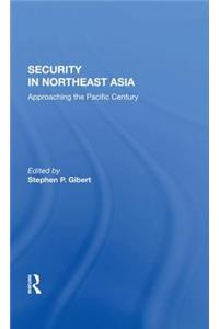 Security in Northeast Asia: Approaching the Pacific Century