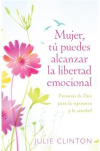 Mujer, Tú Puedes Alcanzar La Libertad Emocional