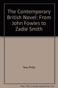 The Contemporary British Novel: From John Fowles to Zadie Smith