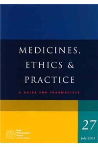 Medicines, Ethics and Practice 2003: A Guide for Pharmacists