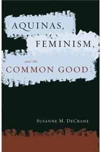 Aquinas, Feminism, and the Common Good