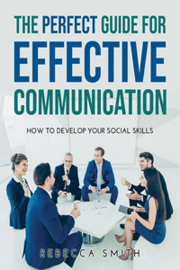 The Perfect Guide for Effective Communication