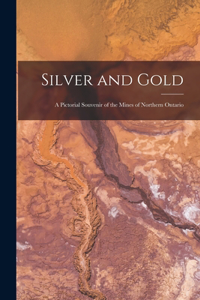 Silver and Gold [microform]