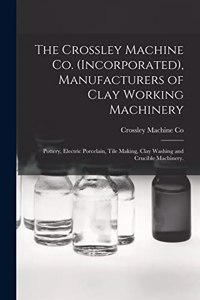 Crossley Machine Co. (Incorporated), Manufacturers of Clay Working Machinery