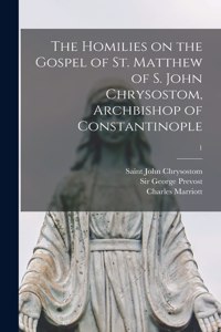 Homilies on the Gospel of St. Matthew of S. John Chrysostom, Archbishop of Constantinople; 1