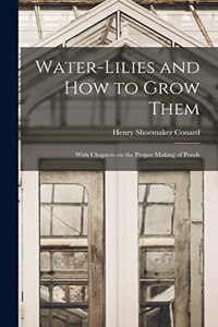 Water-lilies and How to Grow Them