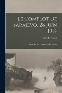 Le complot de Sarajevo, 28 juin 1914