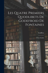 Les Quatre Premiers Quodlibets De Godefroid De Fontaines
