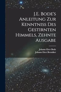 J.E. Bode's Anleitung zur Kenntniss des gestirnten Himmels, Zehnte Ausgabe