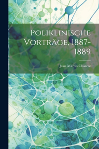 Poliklinische Vorträge, 1887-1889