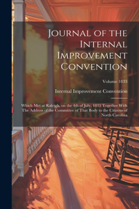 Journal of the Internal Improvement Convention: Which met at Raleigh, on the 4th of July, 1833 Together With The Address of the Committee of That Body to the Citizens of North Carolina; Volume 183