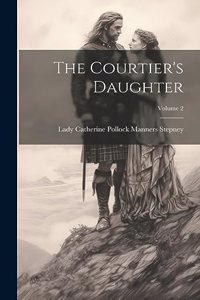 Courtier's Daughter; Volume 2