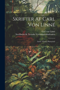 Skrifter Af Carl Von Linné