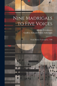 Nine Madrigals to Five Voices