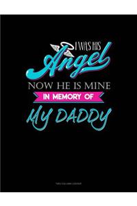 I Was His Angel Now He Is Mine In Memory Of My Daddy