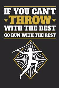 If You Can't Throw With The Best Go Run With The Rest