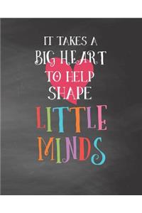 It Takes A Big Heart To Help Shape Little Minds