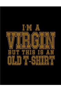 i'm A Virgin But This Is An Old T-Shirt