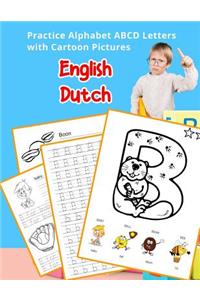 English Dutch Practice Alphabet ABCD letters with Cartoon Pictures: Praktijk Nederlandse alfabet letters met cartoon Foto's