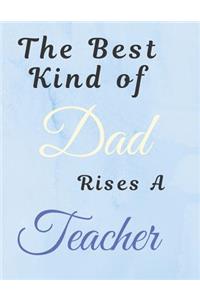 The Best Kind Of Dad Rises A Teacher Notebook Journal
