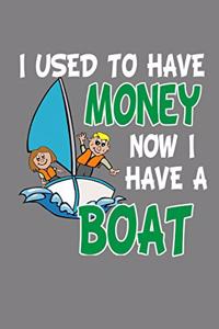 I Used To Have Money Now I Have A Boat