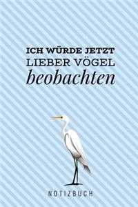 Ich Würde Jetzt Lieber Vögel Beobachten Notizbuch