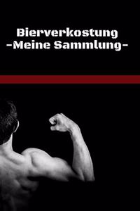 Bierverkostung - Meine Sammlung