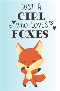 Just A Girl Who Loves Foxes: Cute Fox Lovers Journal / Notebook / Diary / Birthday Gift (6x9 - 110 Blank Lined Pages)