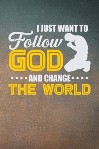 I Just Want to Follow God And Change The World