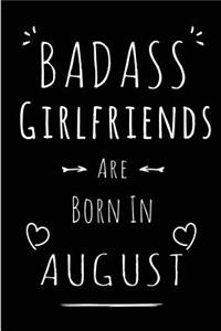 Badass Girlfriends Are Born In August