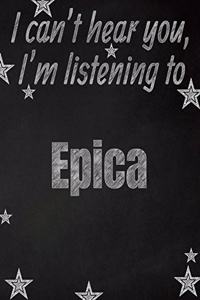 I can't hear you, I'm listening to Epica creative writing lined notebook