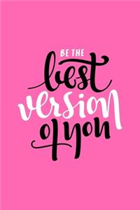 Be The Best Version of You