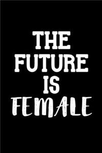 The Future Is Female Feminist Journal Notebook