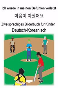 Deutsch-Koreanisch Ich wurde in meinen Gefühlen verletzt/마음이 아팠어요 Zweisprachiges Bilderbuch für Kinder